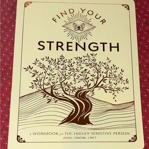 Find Your Strength: Workbook for the Highly Sensitive Person - NEW
